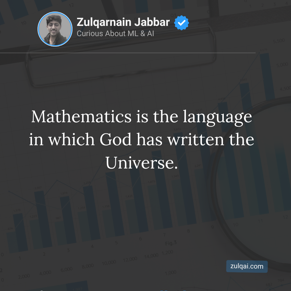 Mathematics is the language in which God has written the universe