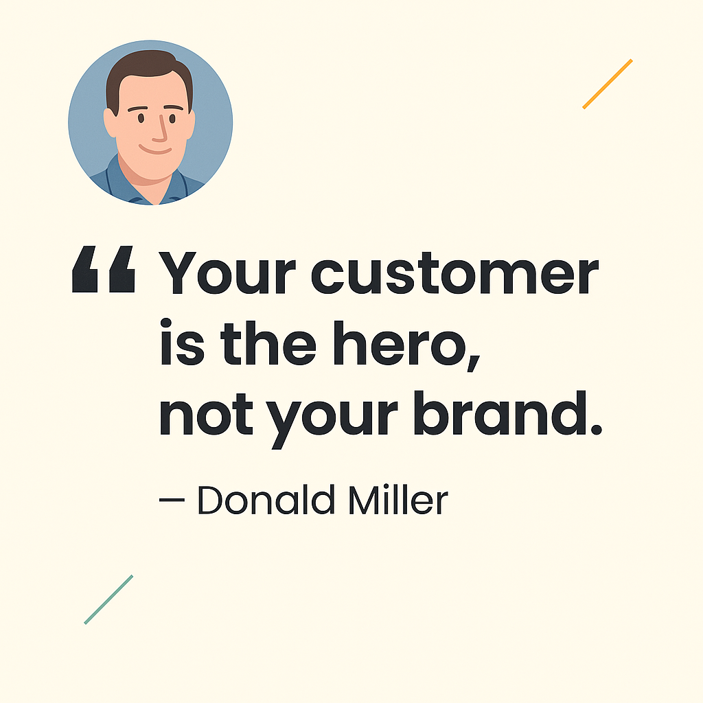 “Your customer is the hero, not your brand.” zulqai
